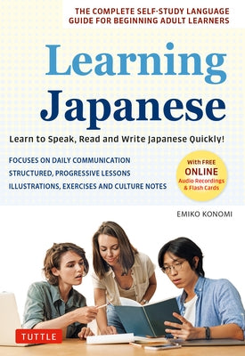 Learning Japanese: Learn to Speak, Read and Write Japanese Quickly! (Free Online Audio Recordings & Printable Flash Cards) by Konomi, Emiko