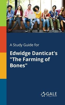 A Study Guide for Edwidge Danticat's "The Farming of Bones" Paperback Gale, Study Guides