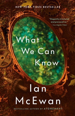 What We Can Know by McEwan, Ian