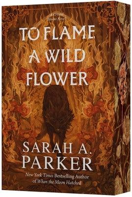 To Flame a Wild Flower by Parker, Sarah A.