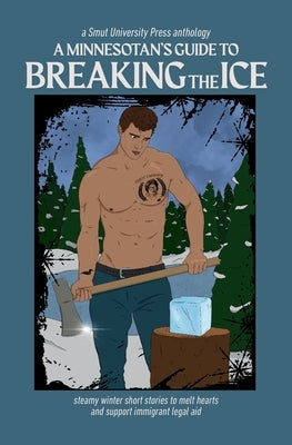 A Minnesotan's Guide to Breaking the Ice by Tschida, Sam
