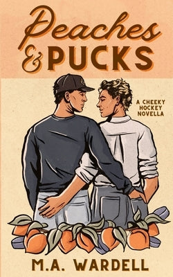Peaches and Pucks: A Cheeky MM Hockey Novella by Wardell, M. a.
