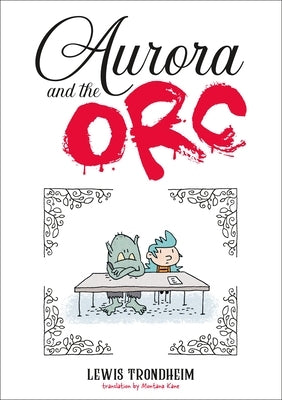 Aurora and the Orc: A Graphic Novel by Trondheim, Lewis