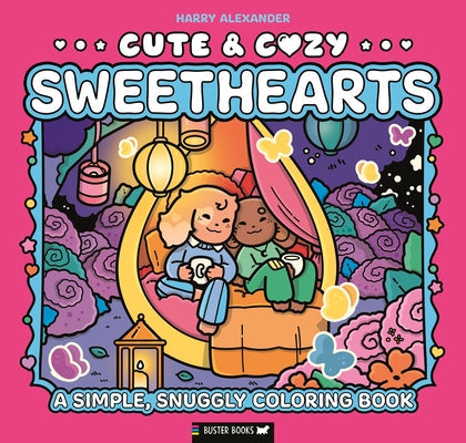 Cute & Cozy: Sweethearts: A Simple, Snuggly Coloring Book by Alexander, Harry