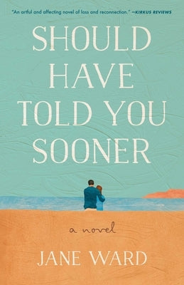 Should Have Told You Sooner by Ward, Jane
