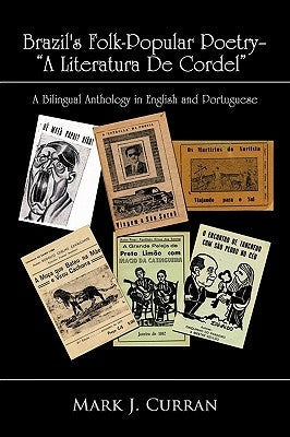 Brazil's Folk-Popular Poetry - A Literatura de Cordel: A Bilingual Anthology in English and Portuguese Paperback Trafford Publishing