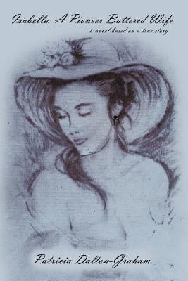Isabella: A Pioneer Battered Wife Paperback Authorhouse