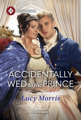 Accidentally Wed to the Prince by Morris, Lucy