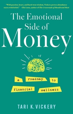 The Emotional Side of Money: A Roadmap to Financial Wellness by Vickery, Tari K.