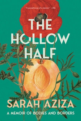 The Hollow Half: A Memoir of Bodies and Borders by Aziza, Sarah