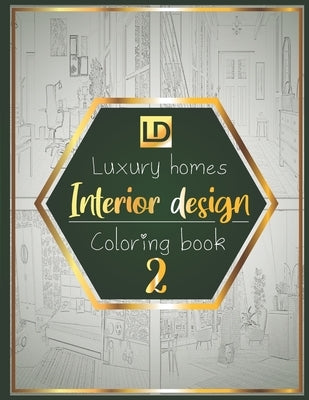 Interior design coloring book Luxury homes 2: Modern decorated home designs and stylish room decorating inspiration for relaxation and unwind (Unique Paperback Independently Published