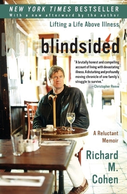 Blindsided: Lifting a Life Above Illness: A Reluctant Memoir by Cohen, Richard M.