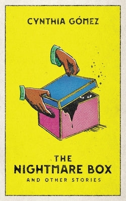 The Nightmare Box and Other Stories by Gómez, Cynthia