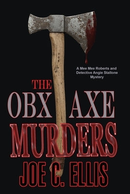 The OBX Axe Murders by Ellis, Joe C.