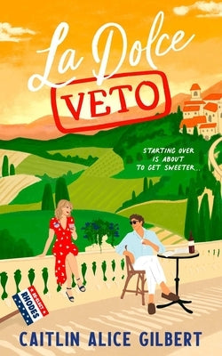 La Dolce Veto by Gilbert, Caitlin Alice