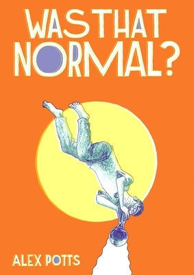 Was That Normal? by Potts, Alex