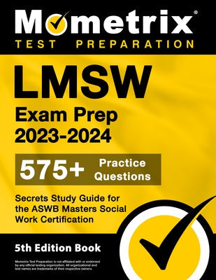 LMSW Exam Prep 2023-2024 - 575+ Practice Questions, Secrets Study Guide for the Aswb Masters Social Work Certification: [5th Edition Book] Paperback Mometrix Media LLC
