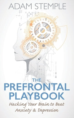 The Prefrontal Playbook by Stemple, Adam
