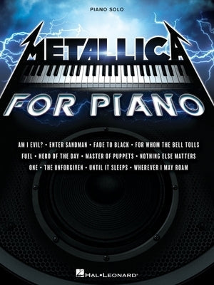 Metallica for Piano Solo: A Dozen Favorites by the Quintessential Heavy Metal Band Arranged for Intermediate Level Piano Solo by Metallica