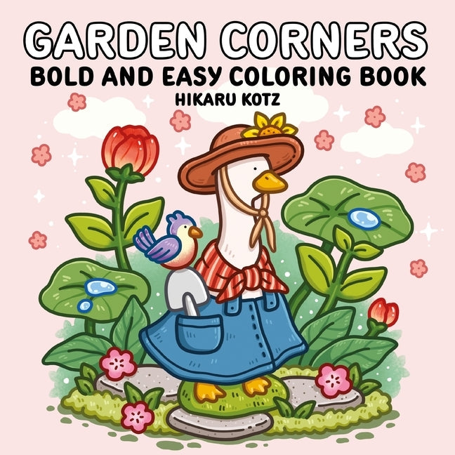 Garden Corners: Bold and Easy Coloring Book by Kotz, Hikaru