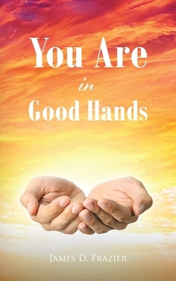 You Are in Good Hands Paperback Christian Faith Publishing