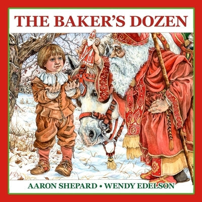 The Baker's Dozen: A Saint Nicholas Tale, with Bonus Cookie Recipe and Pattern for St. Nicholas Christmas Cookies (30th Anniversary Edition) by Shepard, Aaron