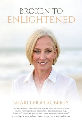 Broken to Enlightened by Roberts, Shari Leigh