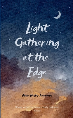 Light Gathering at the Edge Reflections from the Quiet Ground by Neumann, Anne Hester