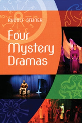 Four Mystery Dramas: The Portal of Initiation - The Soul's Probation - The Guardian of the Threshold - The Souls' Awakening (Cw 14) Paperback Steiner Books