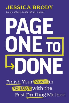 Page One to Done: Finish Your Novel in 30 Days with the Fast Drafting Method by Brody, Jessica