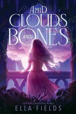 Amid Clouds and Bones by Fields, Ella