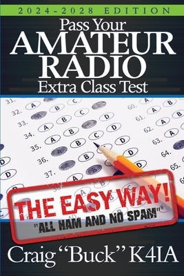 Pass Your Amateur Radio Extra Class Test: The Easy Way Paperback Craig E Buck