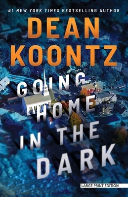 Going Home in the Dark by Koontz, Dean R.