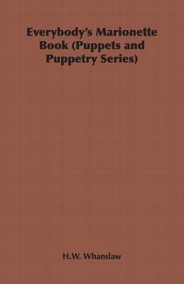 Everybody's Marionette Book (Puppets and Puppetry Series) Paperback Home Farm Books
