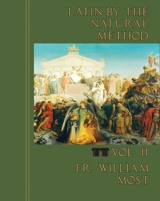 Latin by the Natural Method, vol. 2 Paperback Mediatrix Press