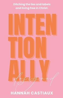 Intentionally Designed by Castiaux, Hannah
