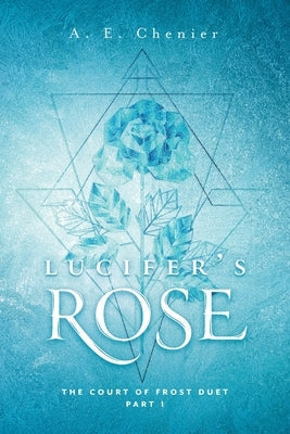 Lucifer's Rose by Chenier, A. E.