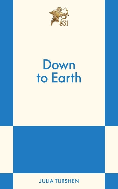 Down to Earth: An 831 Stories Romance by Turshen, Julia
