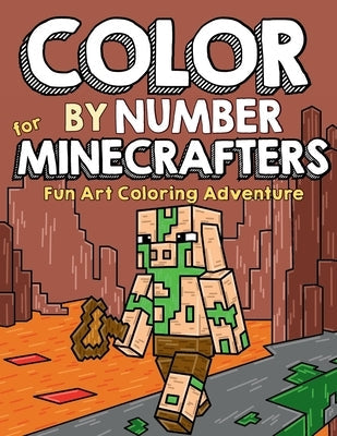 Color by Number for Minecrafters: Fun Art Coloring Adventure by Mulle, Mark