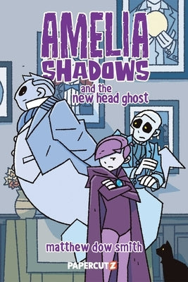 Amelia Shadows and the New Head Ghost by Smith, Matthew Dow