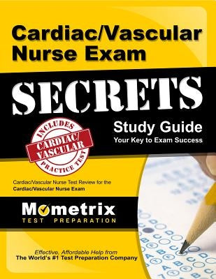Cardiac/Vascular Nurse Exam Secrets: Cardiac/Vascular Nurse Test Review for the Cardiac/Vascular Nurse Exam Paperback Mometrix Media LLC