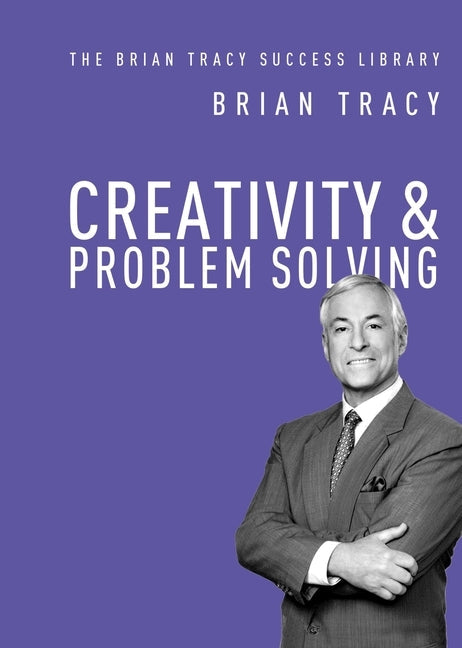 Creativity and Problem Solving by Tracy, Brian