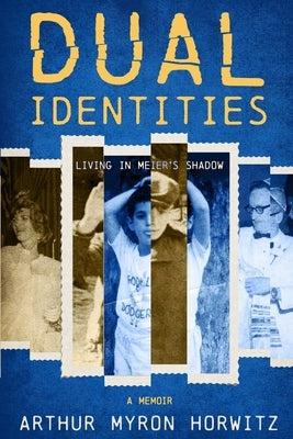 Dual Identities: Living in Meier's Shadow by Horwitz, Arthur Myron