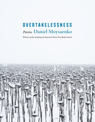 Overtakelessness: Poems by Moysaenko, Daniel