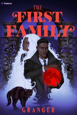 The First Family: A Dark Academia Fantasy by Granger