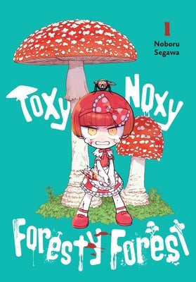Toxy Noxy Foresty Forest, Vol. 1 by Segawa, Noboru