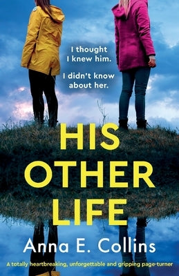 His Other Life: A totally heartbreaking, unforgettable and gripping page-turner by Collins, Anna E.