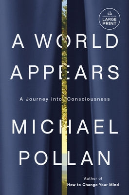 A World Appears: A Journey Into Consciousness by Pollan, Michael