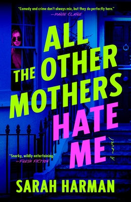 All the Other Mothers Hate Me by Harman, Sarah