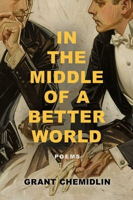 In the Middle of a Better World: Poems by Chemidlin, Grant